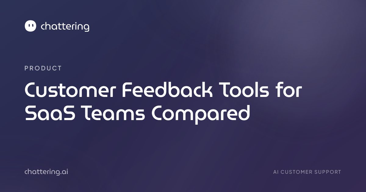 Customer Feedback Tools for SaaS Teams Compared