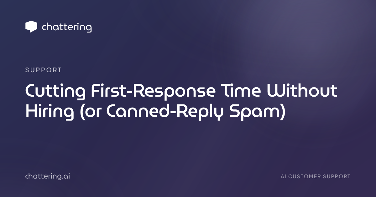 Cutting First-Response Time Without Hiring (or Canned-Reply Spam)