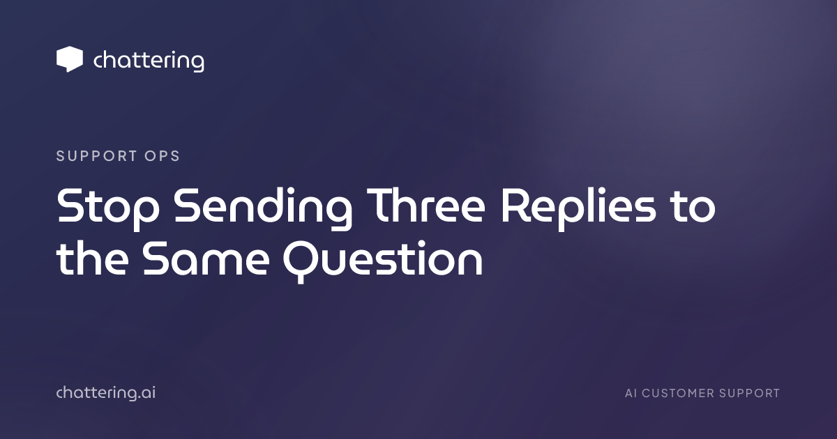 Stop Sending Three Replies to the Same Question