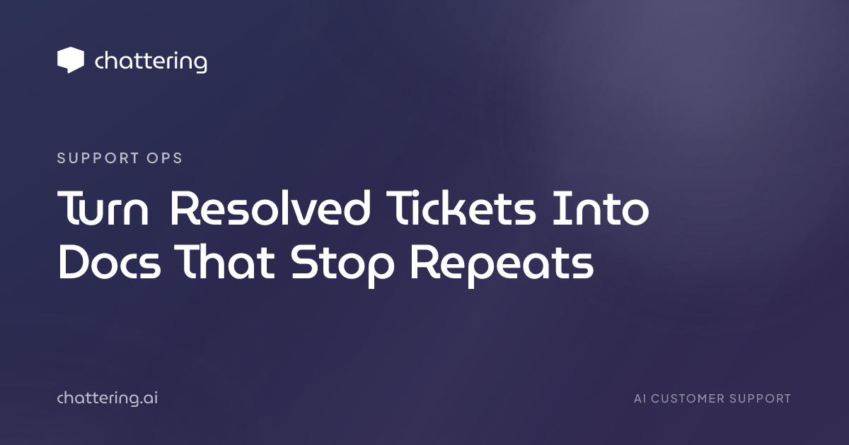 Turn Resolved Tickets Into Docs That Stop Repeats