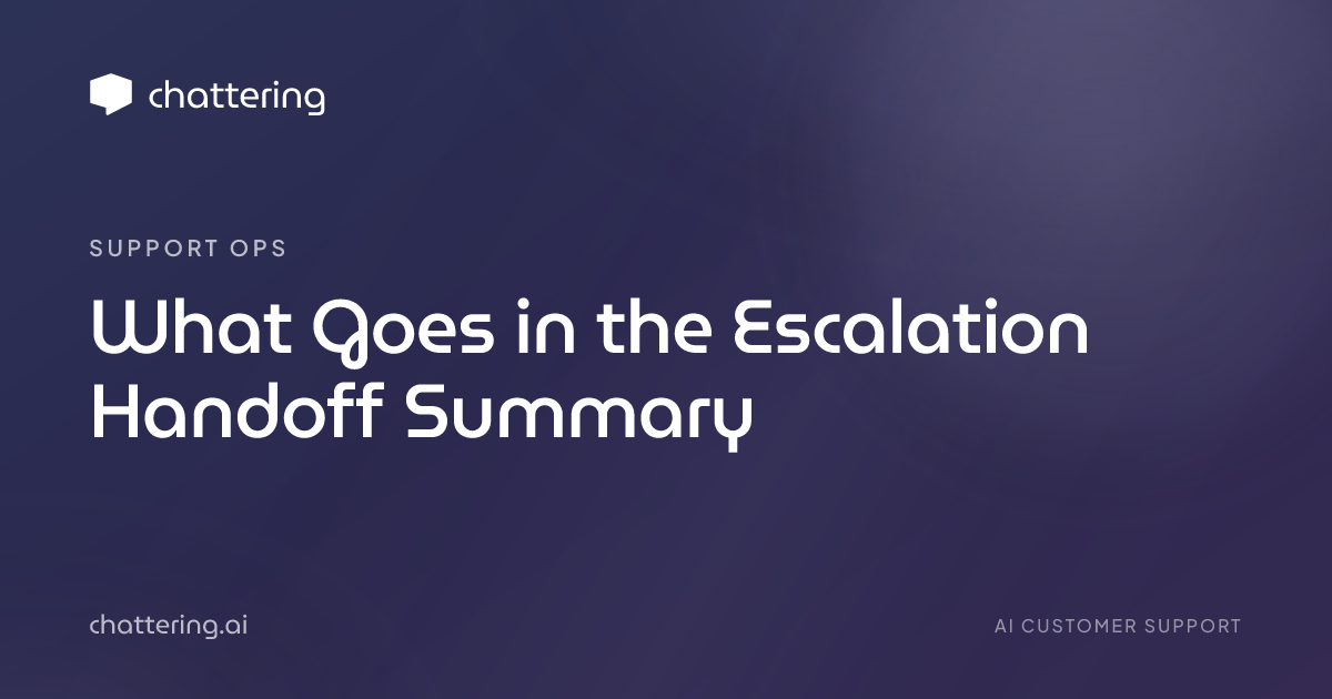 What Goes in the Escalation Handoff Summary
