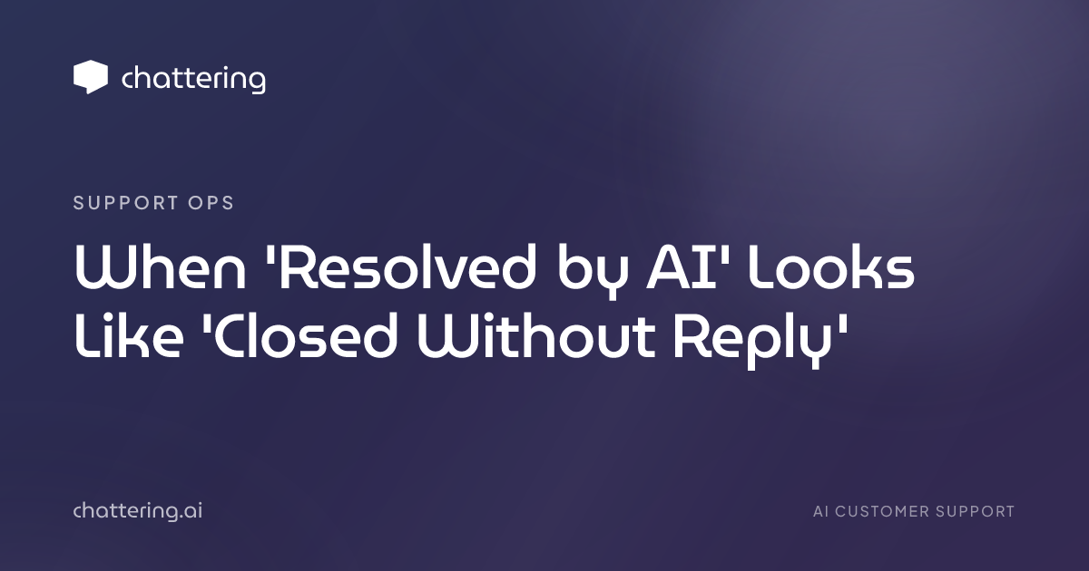 When 'Resolved by AI' Looks Like 'Closed Without Reply'